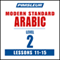 Pimsleur Arabic (Modern Standard) Level 2 Lessons 11-15: Learn to Speak and Understand Modern Standard Arabic with Pimsleur Language Programs