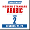 Pimsleur Arabic (Modern Standard) Level 2 Lessons 21-25: Learn to Speak and Understand Modern Standard Arabic with Pimsleur Language Programs