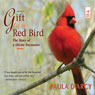 Gift of the Red Bird: The Story of a Divine Encounter