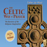 The Celtic Way of Prayer: The Recovery of the Religious Imagination