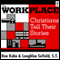 The Workplace: Christians Tell Their Stories