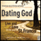 Dating God: Live and Love in the Way of St. Francis