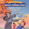 Bailey School Kids: Zombies Don't Play Soccer