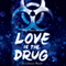 Love is the Drug