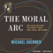 The Moral Arc: How Science and Reason Lead Humanity Toward Truth, Justice, and Freedom