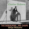 'The Signal Man' and 'Mr. Chops'