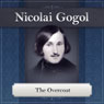 The Overcoat: A Nikolai Gogol Story