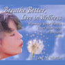 Breathe Better, Live in Wellness: Winning Your Battle Over Shortness of Breath