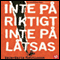 Inte p riktigt, inte p ltsas [Not Real, Not Pretend]