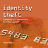 Identity Theft: Everything You Need to Know to Protect Yourself