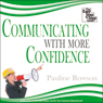 Communicating with More Confidence: The Easy Step-by-Step Guide