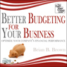 Better Budgeting for Your Business: Optimize Your Company's Financial Performance
