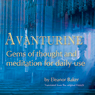 Avanturine: Gems of Thought and Meditatiion for Daily Use