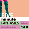 Five Minute Fantasies: Erotic Stories Collection Six