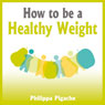 How to Be a Healthy Weight