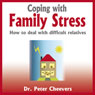 Coping with Family Stress: How to Deal with Difficult Relatives