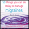 50 Things You Can Do Today to Manage Migraines