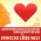 Erwecke Liebe neu! 3 Meditationen zum Glcklicher Sein durch die Kraft der Liebe