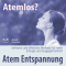 Atemlos? Atem Entspannung - einfache und effektive Methode fr mehr Energie und Ausgeglichenheit