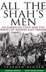 All the Shah's Men: An American Coup and the Roots of Middle East Terror