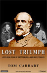 Lost Triumph: Lee's Real Plan at Gettysburg And Why It Failed