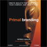 Primal Branding: Create Zealots for Your Brand, Your Company, and Your Future