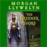 The Greener Shore: A Novel of the Druids of Hibernia