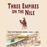 Three Empires on the Nile: The Victorian Jihad, 1869-1899