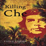 Killing Che: A Novel