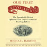 Our First Revolution: The Remarkable British Upheaval That Inspired America's Founding Fathers (Unabr.)
