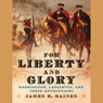 For Liberty and Glory: Washington, Lafayette, and Their Revolutions