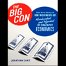The Big Con: How Washington Got Hoodwinked and Hijacked by Crackpot Economics