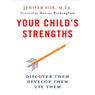 Your Child's Strengths: Discover Them, Develop Them, Use Them