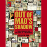 Out of Mao's Shadow: The Struggle for the Soul of a New China