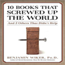 10 Books That Screwed Up the World: And 5 Others That Didn't Help