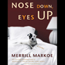 Nose Down, Eyes Up: A Novel