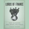 Lords of Finance: The Bankers Who Broke the World