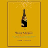 The Widow Clicquot: The Story of a Champagne Empire and the Woman Who Ruled It