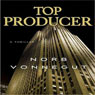 Top Producer: A Novel of Dark Money, Greed, and Friendship