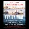 Fly by Wire: The Geese, the Glide, the Miracle on the Hudson