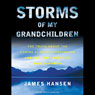 Storms of My Grandchildren: The Truth about the Coming Climate Catastrophe