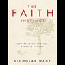 The Faith Instinct: How Religion Evolved and Why It Endures