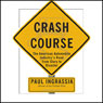 Crash Course: The American Automobile Industry's Road from Glory to Disaster