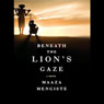 Beneath the Lion's Gaze: A Novel