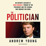 The Politician: An Insider's Account of John Edwards's Pursuit of the Presidency and the Scandal that Brought Him Down