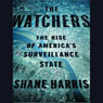 The Watchers: The Rise of America's Surveillance State