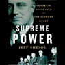 Supreme Power: Franklin Roosevelt vs. the Supreme Court