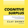 Cognitive Surplus: Creativity and Generosity in a Connected Age