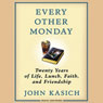Every Other Monday: Twenty Years of Life, Lunch, Faith, and Friendship