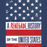 A Renegade History of the United States